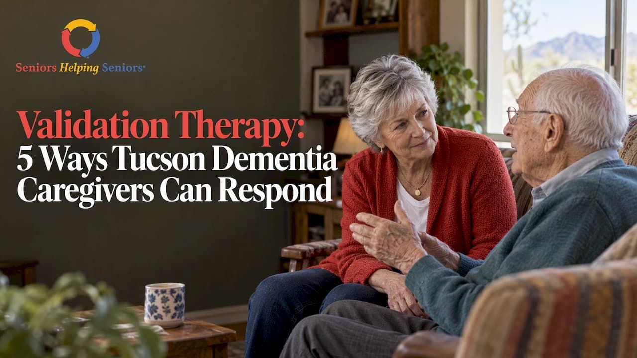 Validation Therapy: 5 Ways Tucson Dementia Caregivers Can Respond