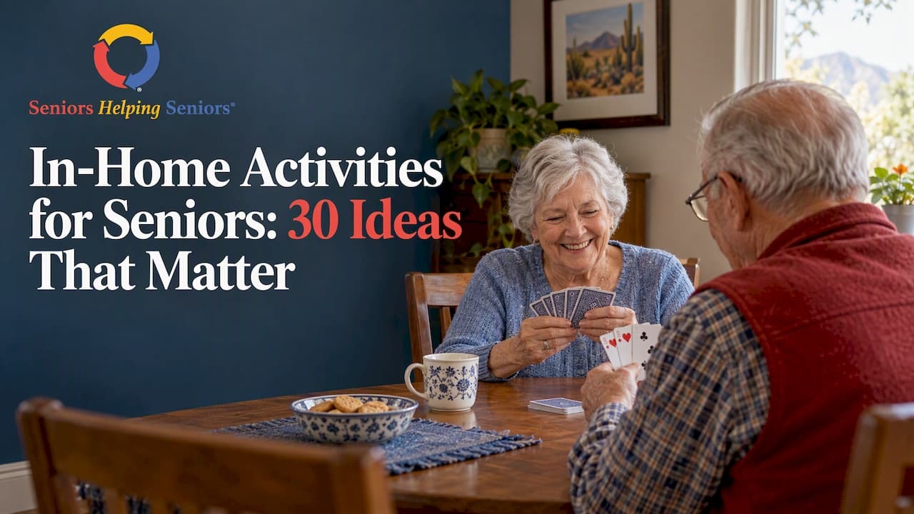 In-Home Activities for Seniors: 30 Ideas That Matter
